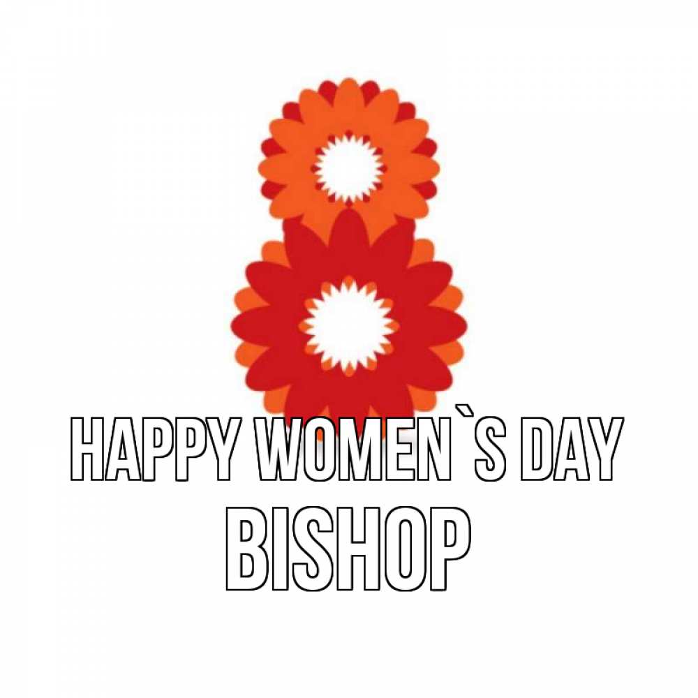 Greetings card с именем, Bishop happy women`s day восьмерка из лепестков Greetings with text for free download 